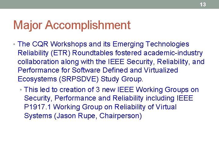 13 Major Accomplishment • The CQR Workshops and its Emerging Technologies Reliability (ETR) Roundtables