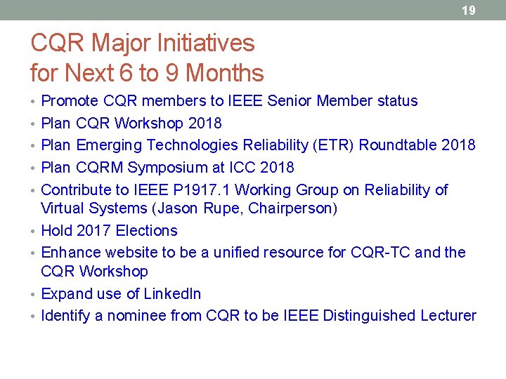 19 CQR Major Initiatives for Next 6 to 9 Months • Promote CQR members
