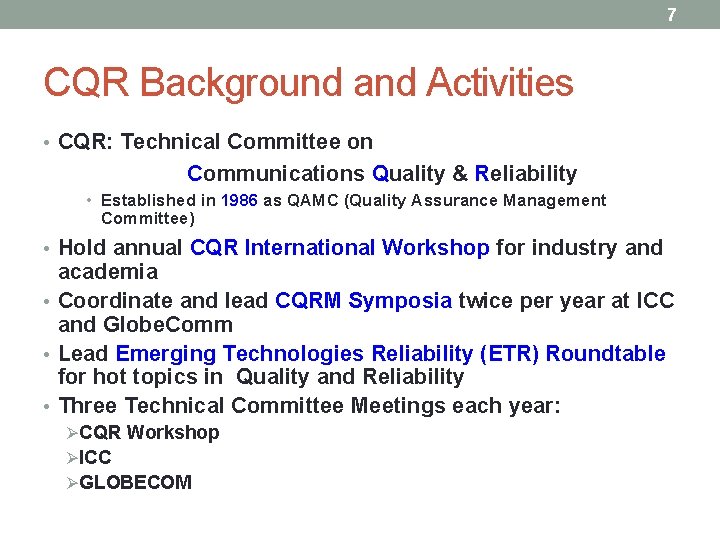 7 CQR Background and Activities • CQR: Technical Committee on Communications Quality & Reliability