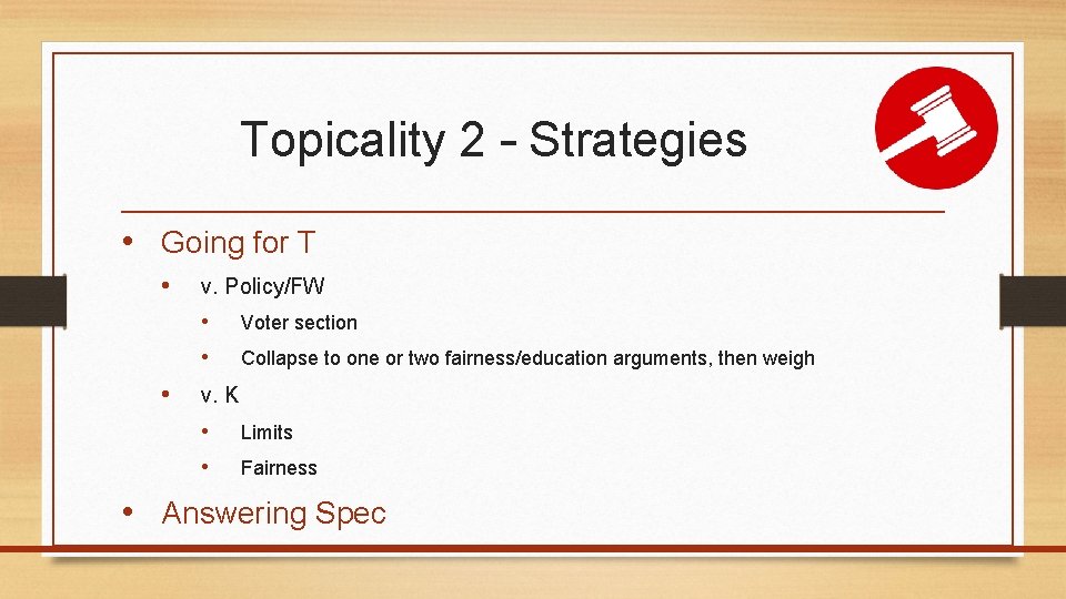 Topicality 2 – Strategies • Going for T • • v. Policy/FW • Voter