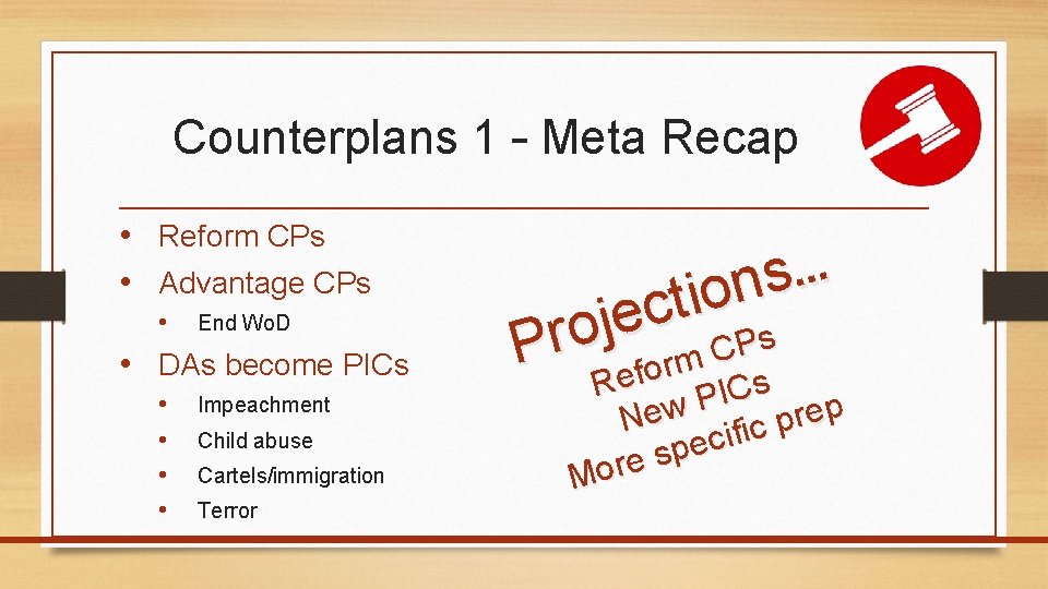 Counterplans 1 – Meta Recap • Reform CPs • Advantage CPs • End Wo.