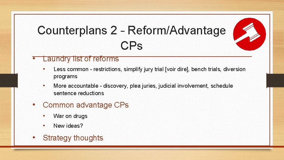 Counterplans 2 – Reform/Advantage CPs • Laundry list of reforms • Less common –