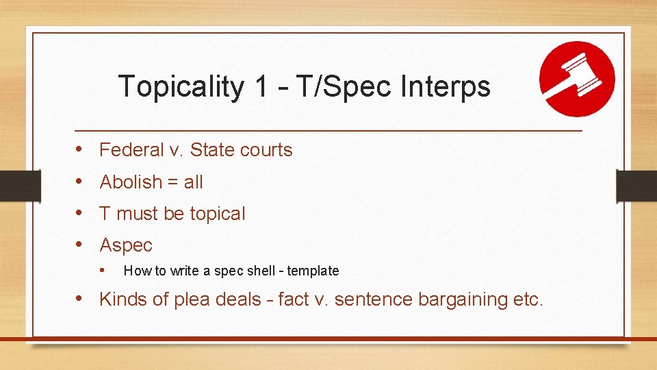 Topicality 1 – T/Spec Interps • • Federal v. State courts Abolish = all
