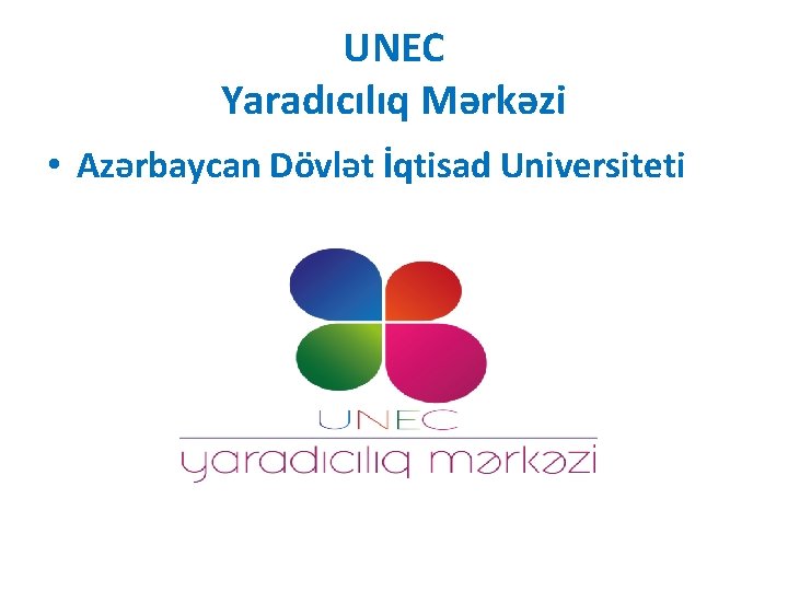 UNEC Yaradıcılıq Mərkəzi • Azərbaycan Dövlət İqtisad Universiteti 