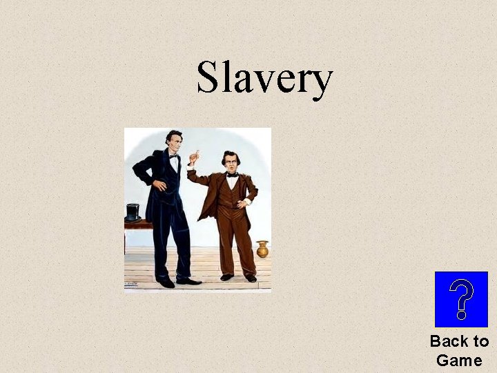 Slavery Back to Game 