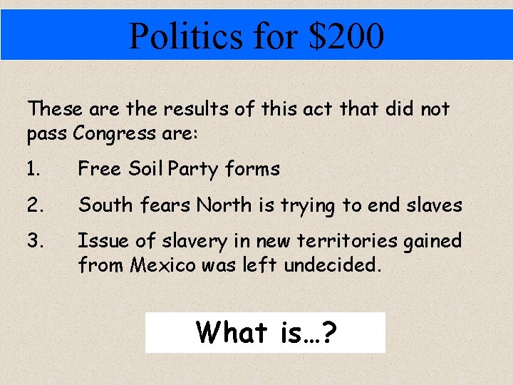 Politics for $200 These are the results of this act that did not pass