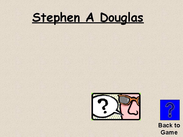 Stephen A Douglas Back to Game 