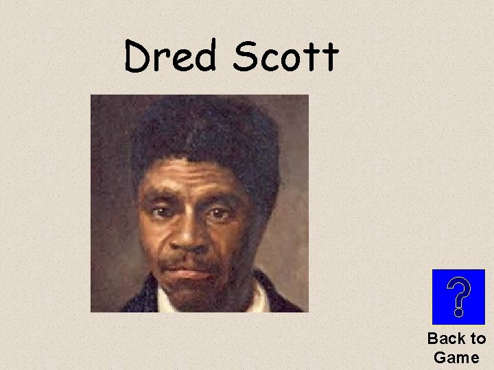 Dred Scott Back to Game 