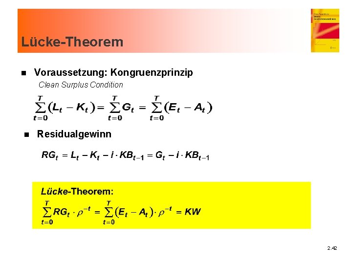 Lücke-Theorem n Voraussetzung: Kongruenzprinzip Clean Surplus Condition n Residualgewinn 2. 42 