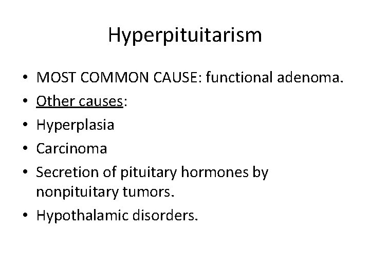 Hyperpituitarism MOST COMMON CAUSE: functional adenoma. Other causes: Hyperplasia Carcinoma Secretion of pituitary hormones