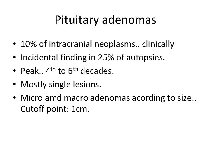 Pituitary adenomas • • • 10% of intracranial neoplasms. . clinically Incidental finding in