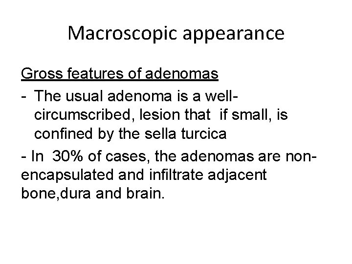 Macroscopic appearance Gross features of adenomas - The usual adenoma is a wellcircumscribed, lesion