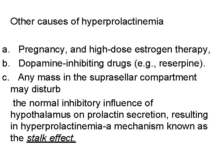 Other causes of hyperprolactinemia a. Pregnancy, and high-dose estrogen therapy, b. Dopamine-inhibiting drugs (e.