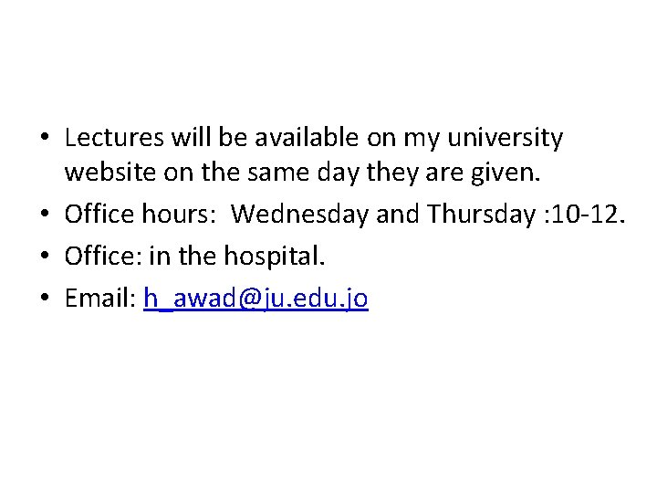  • Lectures will be available on my university website on the same day