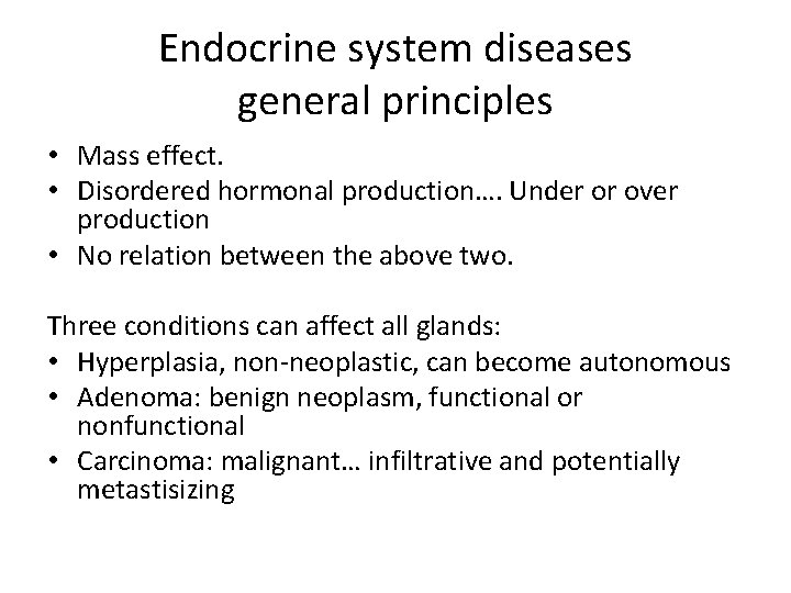 Endocrine system diseases general principles • Mass effect. • Disordered hormonal production…. Under or