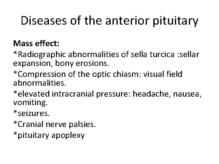 Diseases of the anterior pituitary Mass effect: *Radiographic abnormalities of sella turcica : sellar
