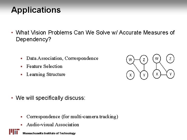 Applications • What Vision Problems Can We Solve w/ Accurate Measures of Dependency? §