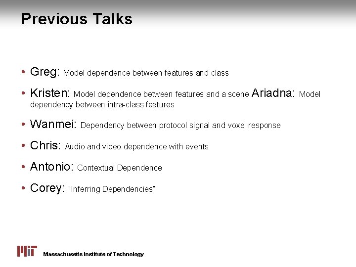 Previous Talks • Greg: Model dependence between features and class • Kristen: Model dependence
