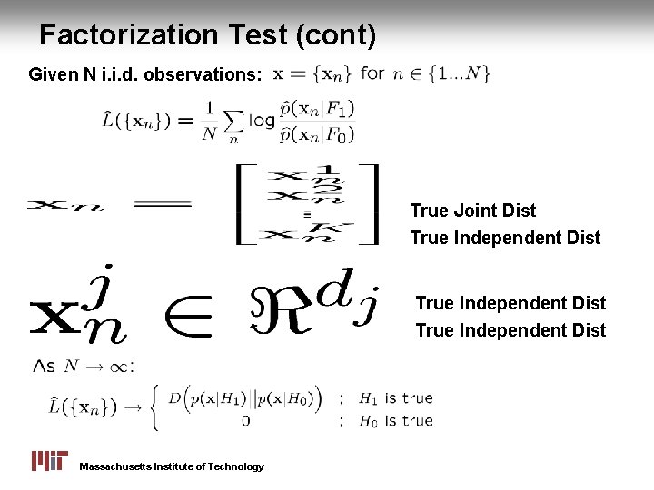 Factorization Test (cont) Given N i. i. d. observations: True Joint Dist True Independent