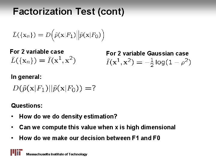 Factorization Test (cont) For 2 variable case For 2 variable Gaussian case In general:
