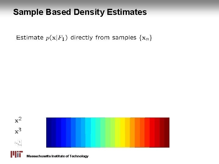 Sample Based Density Estimates Massachusetts Institute of Technology 