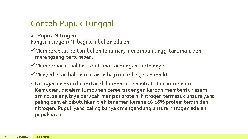 Contoh Pupuk Tunggal a. Pupuk Nitrogen Fungsi nitrogen (N) bagi tumbuhan adalah: üMempercepat pertumbuhan Contoh Pupuk Tunggal a. Pupuk Nitrogen Fungsi nitrogen (N) bagi tumbuhan adalah: üMempercepat pertumbuhan