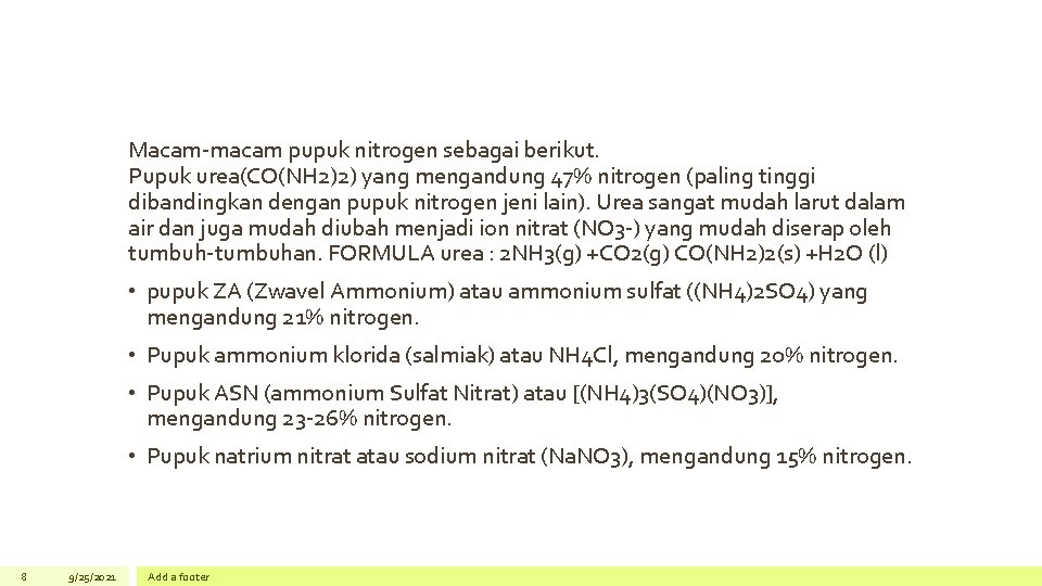 Macam-macam pupuk nitrogen sebagai berikut. Pupuk urea(CO(NH 2)2) yang mengandung 47% nitrogen (paling tinggi Macam-macam pupuk nitrogen sebagai berikut. Pupuk urea(CO(NH 2)2) yang mengandung 47% nitrogen (paling tinggi