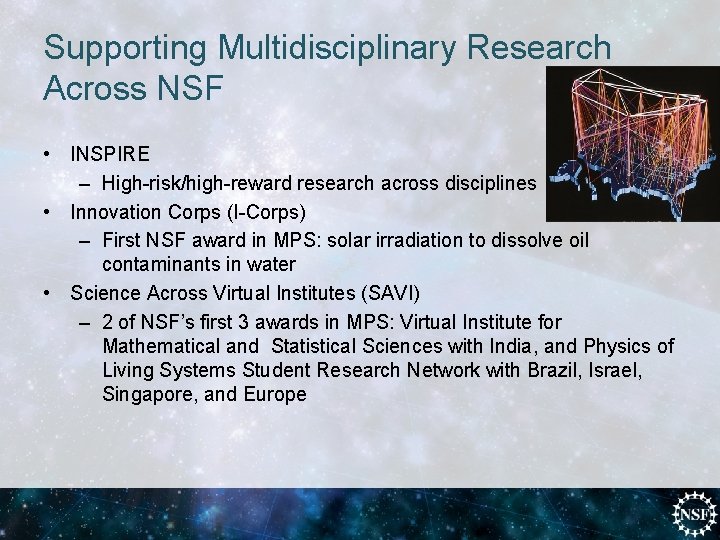 Supporting Multidisciplinary Research Across NSF • INSPIRE – High-risk/high-reward research across disciplines • Innovation