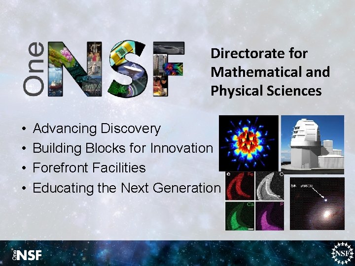 Directorate for Mathematical and Physical Sciences • • Advancing Discovery Building Blocks for Innovation