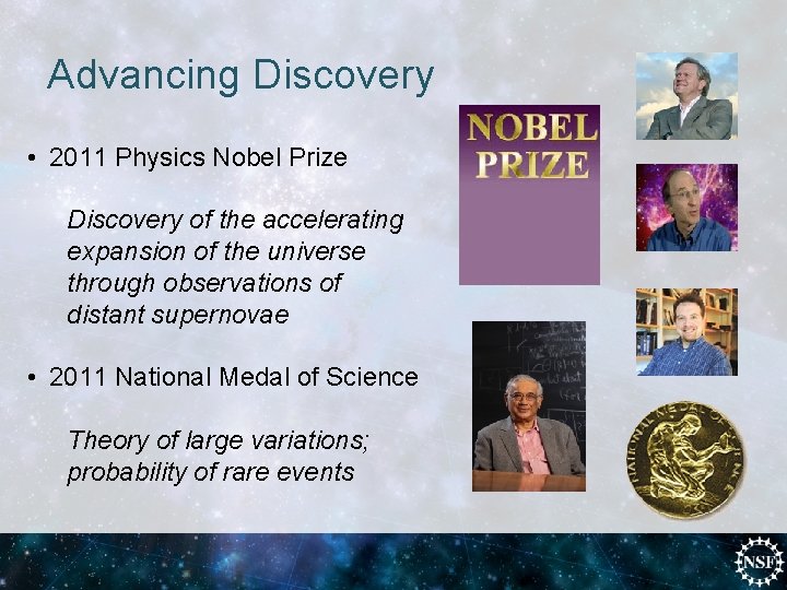 Advancing Discovery • 2011 Physics Nobel Prize Discovery of the accelerating expansion of the