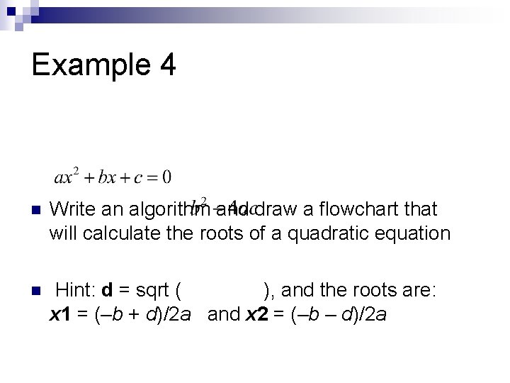 Example 4 n Write an algorithm and draw a flowchart that will calculate the