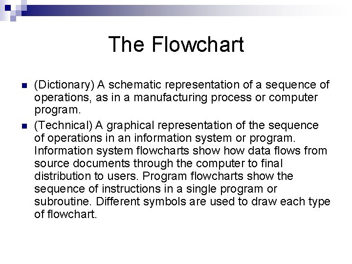 The Flowchart n n (Dictionary) A schematic representation of a sequence of operations, as