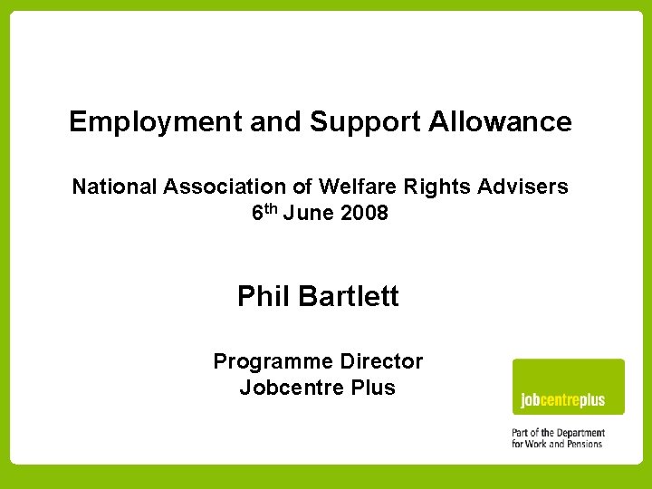 Employment and Support Allowance National Association of Welfare Rights Advisers 6 th June 2008