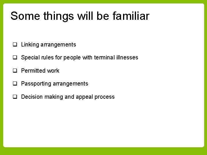 Some things will be familiar q Linking arrangements q Special rules for people with