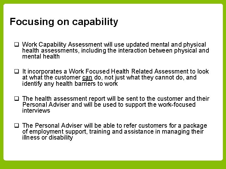 Focusing on capability q Work Capability Assessment will use updated mental and physical health