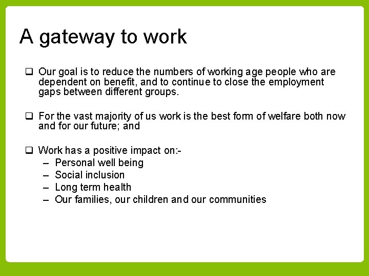 A gateway to work q Our goal is to reduce the numbers of working