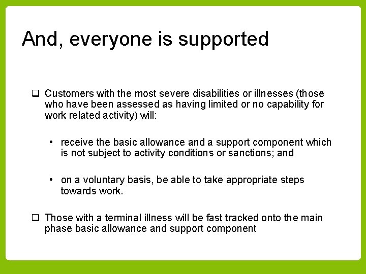 And, everyone is supported q Customers with the most severe disabilities or illnesses (those