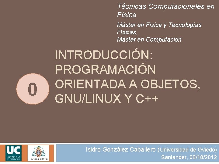 Técnicas Computacionales en Física Máster en Física y Tecnologías Físicas, Máster en Computación 0