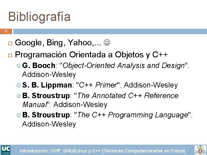 Bibliografía 5 Google, Bing, Yahoo, . . . Programación Orientada a Objetos y C++