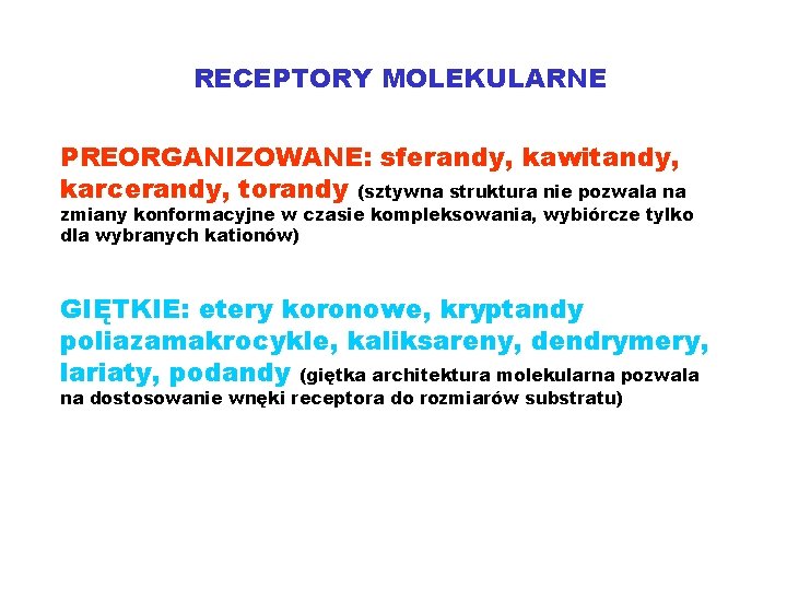 RECEPTORY MOLEKULARNE PREORGANIZOWANE: sferandy, kawitandy, karcerandy, torandy (sztywna struktura nie pozwala na zmiany konformacyjne