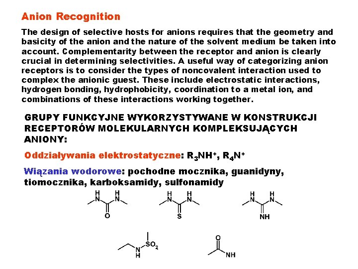 Anion Recognition The design of selective hosts for anions requires that the geometry and