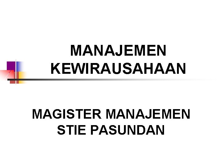 MANAJEMEN KEWIRAUSAHAAN MAGISTER MANAJEMEN STIE PASUNDAN 