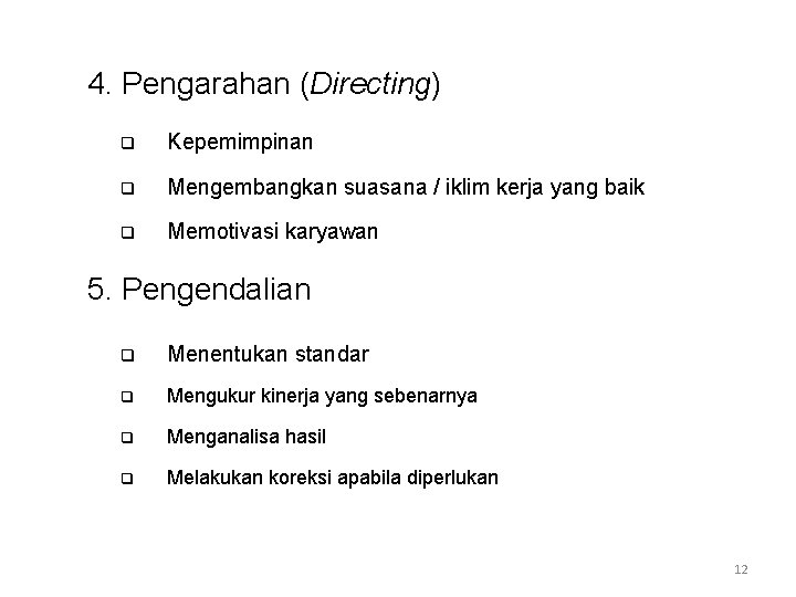 4. Pengarahan (Directing) q Kepemimpinan q Mengembangkan suasana / iklim kerja yang baik q