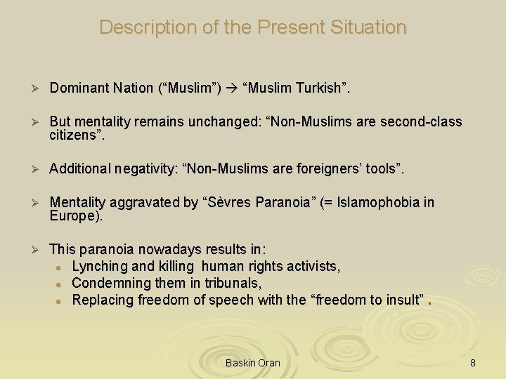 Description of the Present Situation Ø Dominant Nation (“Muslim”) “Muslim Turkish”. Ø But mentality