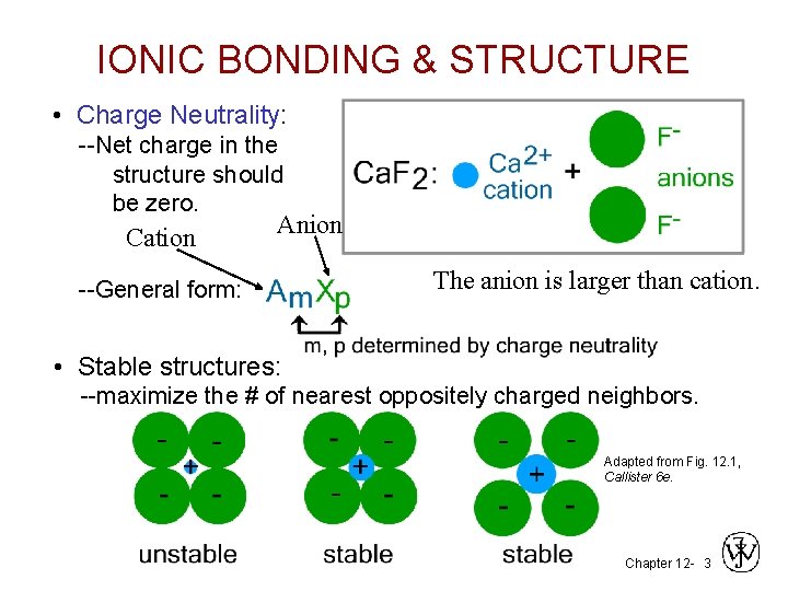 IONIC BONDING & STRUCTURE • Charge Neutrality: --Net charge in the structure should be
