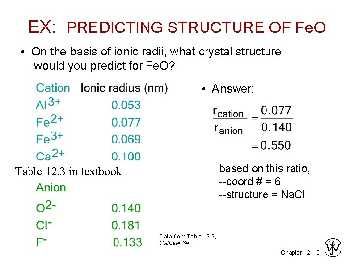 EX: PREDICTING STRUCTURE OF Fe. O • On the basis of ionic radii, what