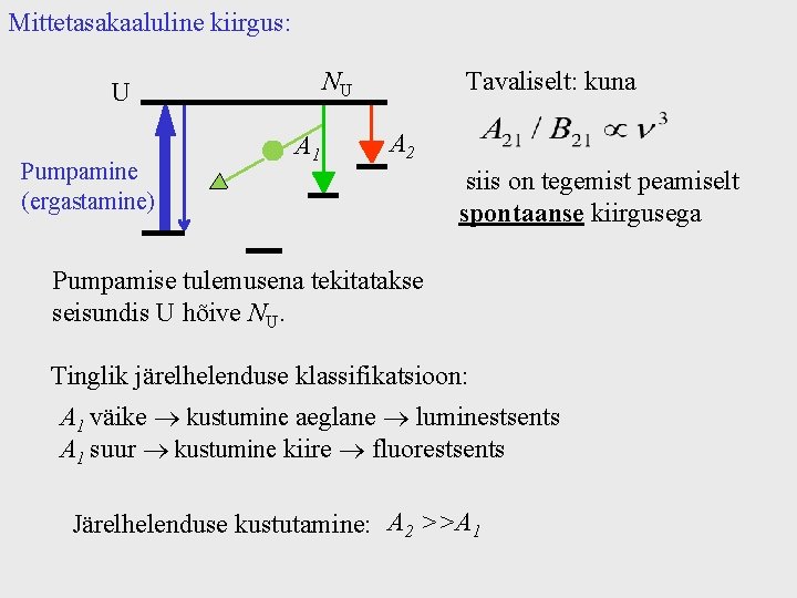 Mittetasakaaluline kiirgus: NU U Pumpamine (ergastamine) A 1 Tavaliselt: kuna A 2 siis on