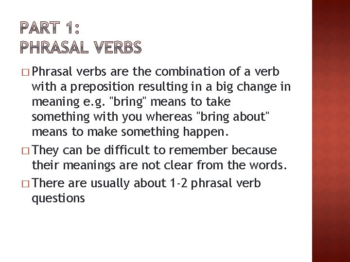 � Phrasal verbs are the combination of a verb with a preposition resulting in