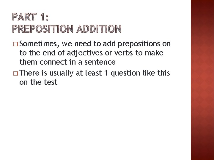 � Sometimes, we need to add prepositions on to the end of adjectives or