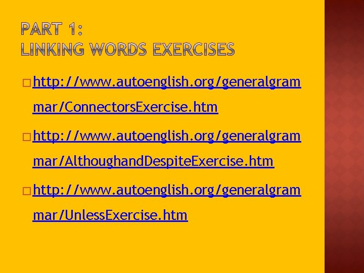 � http: //www. autoenglish. org/generalgram mar/Connectors. Exercise. htm � http: //www. autoenglish. org/generalgram mar/Althoughand.